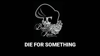 Download lagu Broken Rose - Die For Something. Lirik dan video mp3