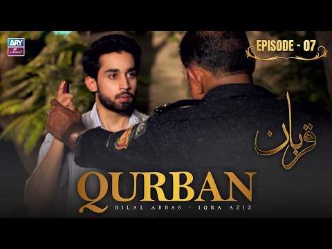 Qurban Episode 7 | Bilal Abbas | Iqra Aziz | ARY Zindagi Drama