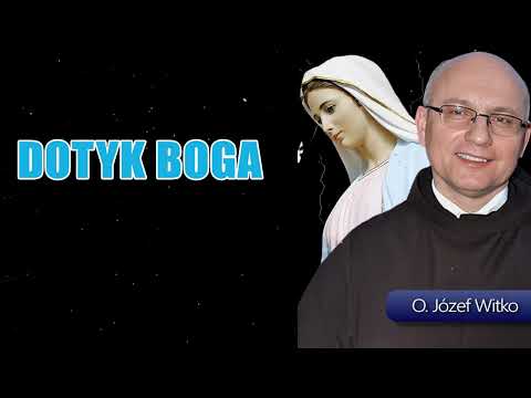 O. JÓZEF WITKO - Dotyk Boga (cały wywiad)