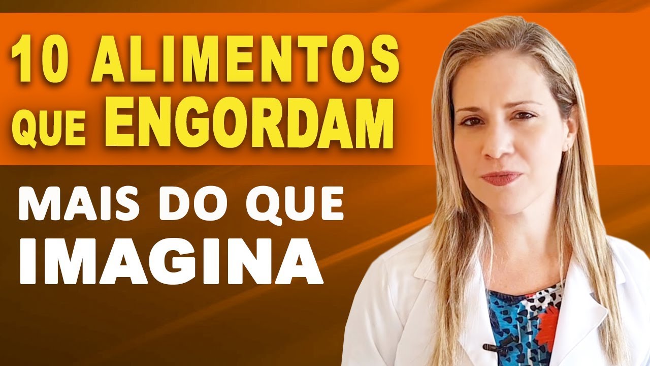 10 Alimentos Que Engordam Mais do Que Imagina [CUIDADO!]