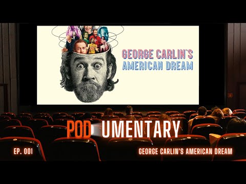 Podumentary •  Ep 001 Recapping George Carlin's American Dream Documentary Pt. 1