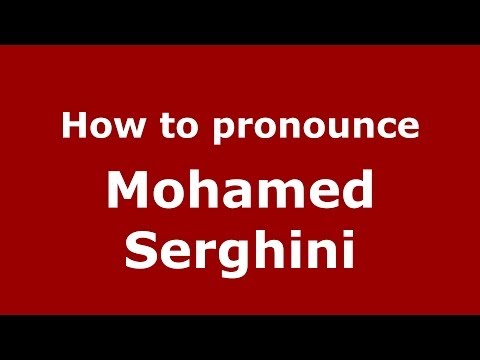 How to pronounce Mohamed Serghini (Arabic/Morocco) - PronounceNames.com