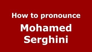 How to pronounce Mohamed Serghini