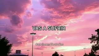 Grupo Bryndis - Vas A Sufrir ( Letra )