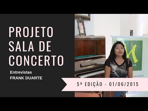 Sra. FRANK DUARTE - Projeto Sala de Concerto 5ª Edição - Juazeiro do Norte / Ceará