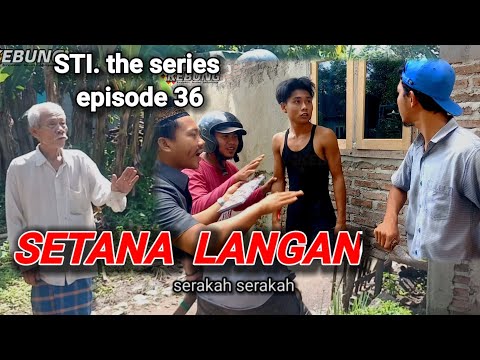 setana-langan-sengketa-batas-sti-the-series-episode-36