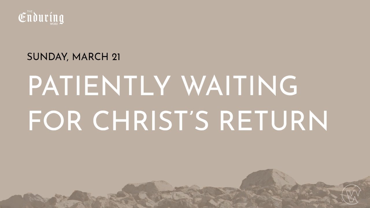 Patiently Waiting for Christ's Return
