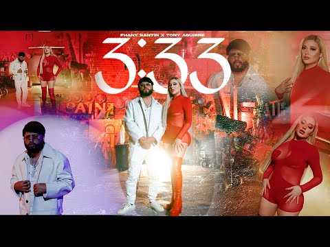 Fhany Santin x Tony Aguirre 3:33 (Video Oficial)
