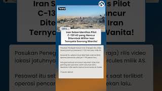 Tampang Pilot C-130 Hercules AS yang Hancur Ditembak Kini Disebar Iran, Ternyata Wanita!