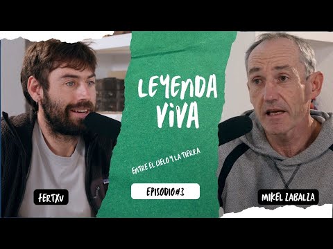 LeYeNDa ViVa#03 - Mikel Zabalza | Entre el cielo y la Tierra