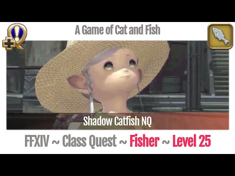 FFXIV Fisher Quest Level 25 ~ A Realm Reborn ~ A Game of Cat and Fish (Shadow Catfish NQ)