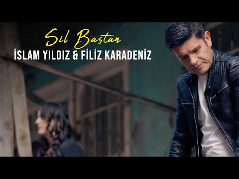 İslam YILDIZ & Filiz KARADENİZ - Sil Baştan