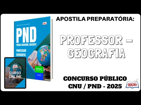 Apostila Professor Geografia - Concurso Público CNU / PND - Prova Nacional Docente - 2025