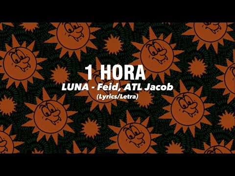 [1 HORA] Feid, ATL Jacob - LUNA || Lyrics/Letra 💔
