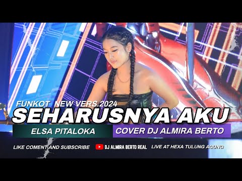 FUNKOT - SEHARUSNYA AKU [ ELSA PITALOKA]  | LIVE AT HEXA TULUNG AGUNG | COVER DJ ALMIRA BERTO