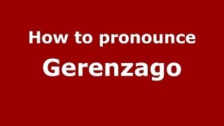 How to pronounce Gerenzago