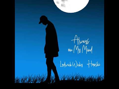 Hopski - Always on my mind Ft Lodwick wicky (Music audio)