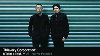 Thievery Corporation - All That We Perceive [Official Audio]