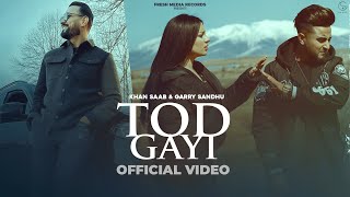 Tod Gayi ( Full Video ) Khan Saab & Garry Sand