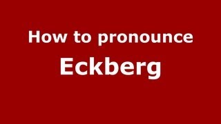 How to pronounce Eckberg
