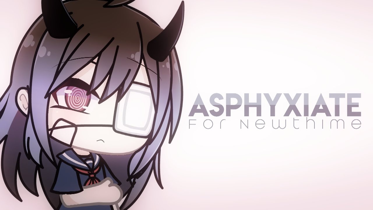 Asphyxiate | Gacha Life Meme | (Newthime)