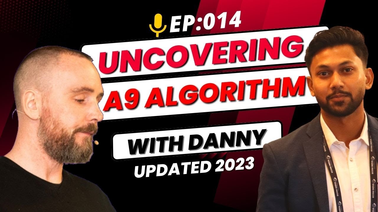 Amazon A9 Algorithm Explained | Uncover Ranking Secrets & Myths with Danny @SellerSessions