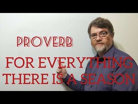 English Tutor Nick P Proverbs (186) For Everything There is a Season