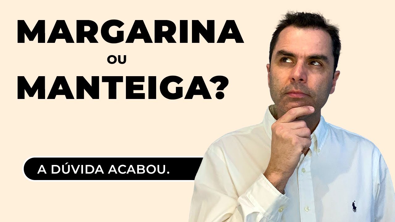 Margarina ou Manteiga? A Dúvida acabou. Dr. Fernando Lemos - Planeta Intestino.