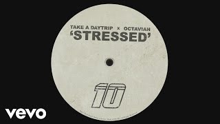 Take A Daytrip, Octavian - Stressed (Official Audio)