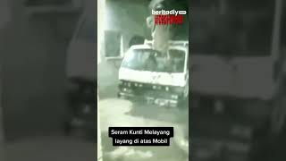 Download lagu Penampakan Kuntilanak Terbang di Atas Mobil mp3