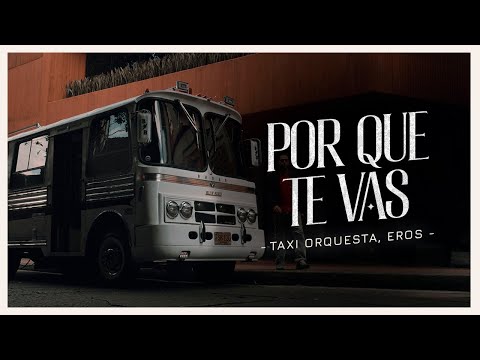 Taxi Orquesta & Eros l Por Que Te Vas ( Visualizer)