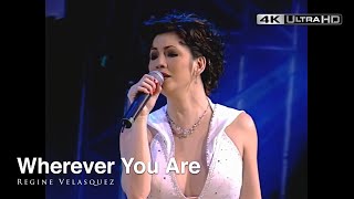 [4K REMASTERED] - Wherever You Are | Regine Velasquez (Live 2005)