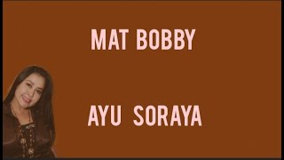 Download lagu @toplyrics2012 MAT BOBBY - AYU SORAYA (Lirik) mp3