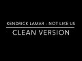 Kendrick Lamar Not Like Us Clean Version