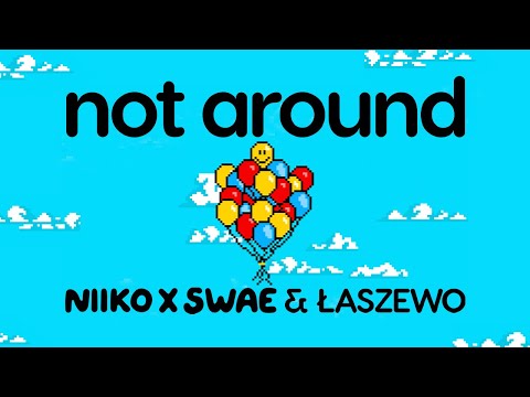 NIIKO X SWAE & Łaszewo - Not Around (Official Visualizer)