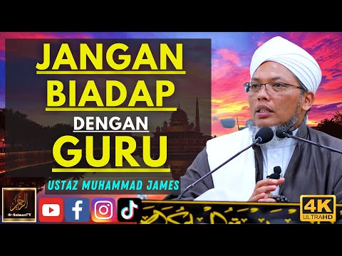 Ustaz Muhammad James - JANGAN BIADAP DENGAN GURU