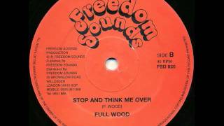 Full Wood - Stop And Think Me Over