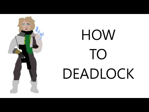 HOW TO: DEADLOCK