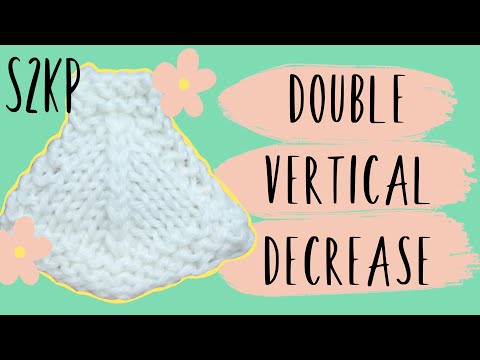 How To Knit S2kp Double Vertical Decrease