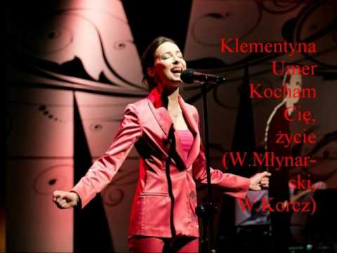 Klementyna Umer, Kocham cię, życie