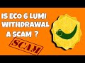Is Eco 6 Lumi Withdrawal Scam