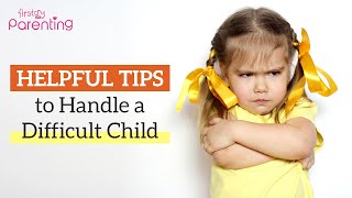 How to Deal with a Difficult Child (8 Best Ways that Parents Must Know