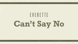 Everette - Can't Say No