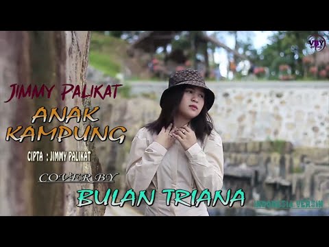 ANAK KAMPUNG - JIMMY PALIKAT COVER BY BULAN TRIANA
