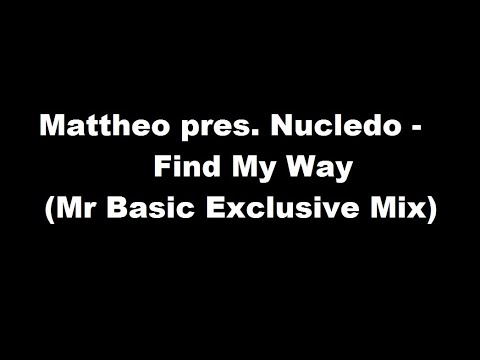 Mattheo pres. Nucledo - Find My Way (Mr Basic Exclusive Mix)