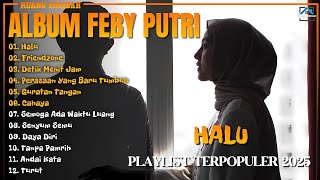 Download lagu Album Feby Putri | HALU - FRIENDZONE - Playlist Lagu Hits Spotify Viral Tiktok 2025 - Pop Indonesia mp3 Download lagu Album Feby Putri | HALU - FRIENDZONE - Playlist Lagu Hits Spotify Viral Tiktok 2025 - Pop Indonesia mp3