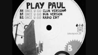 Play Paul - Once U Go (Club Version)