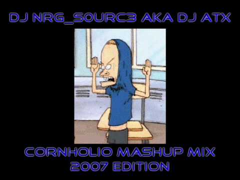 DJ NRG_S0uRc3 aka DJ ATX - Cornholio Mashup Mix (2007 Edition)