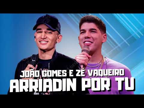 JOÃO GOMES E ZÉ VAQUEIRO - ARRIADIN POR TU