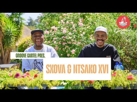 Amapiano | Groove Cartel Presents Sxova & NTSAKO XVI